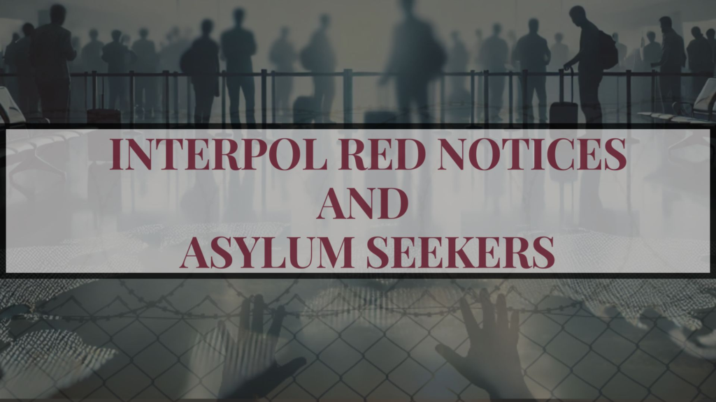 INTERPOL Red Notices and Asylum Seekers