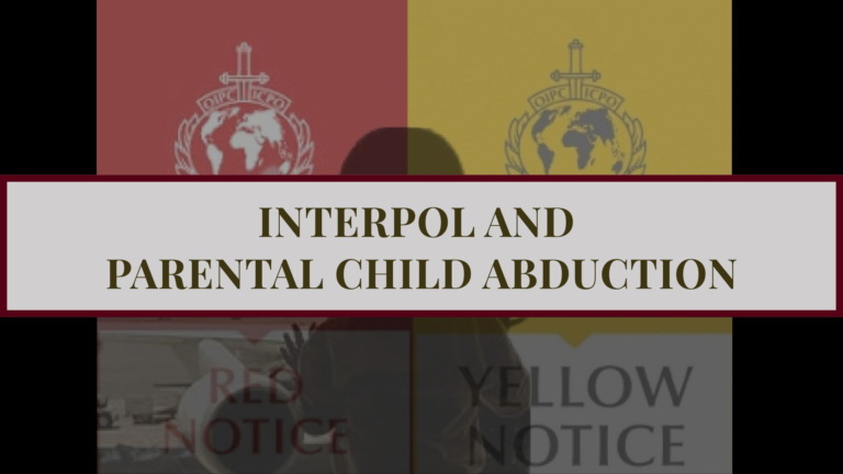 “Header image showing INTERPOL Red Notice and Yellow Notice symbols with the title ‘INTERPOL and Parental Child Abduction