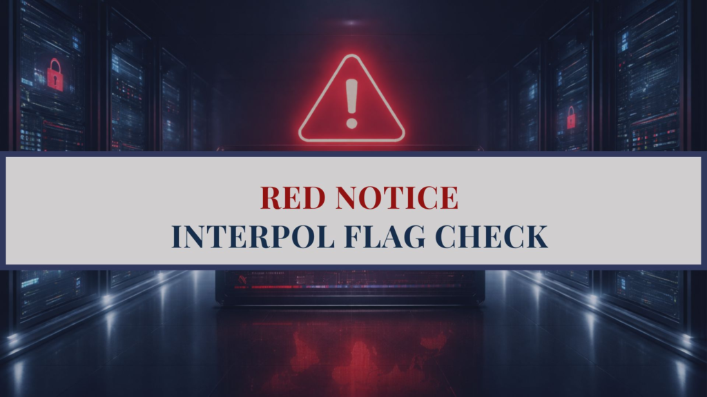 How to Check if an INTERPOL Red Notice Exists - Legal Procedures Explained