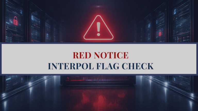 How to Check if an INTERPOL Red Notice Exists - Legal Procedures Explained