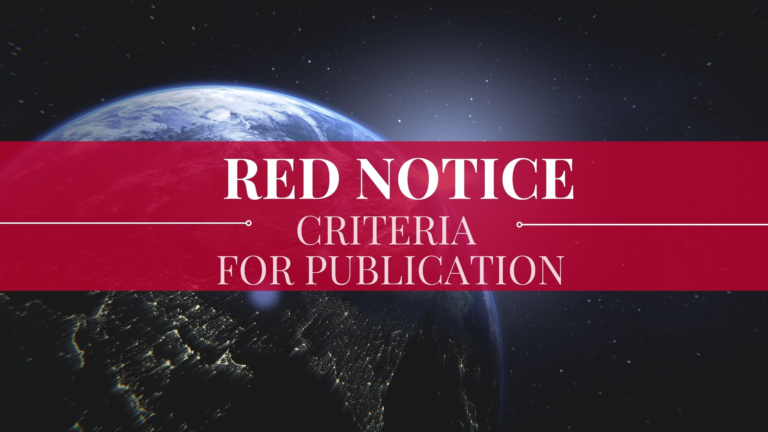 INTERPOL RED NOTICES - CRITERIA FOR PUBLICATION