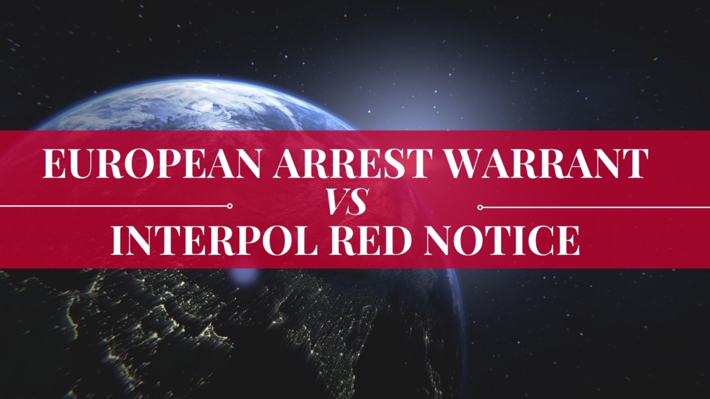 European Arrest Warrant and Interpol Red Notices | Interpol Red Notice Track European Arrest Warrant and Interpol Red Notices